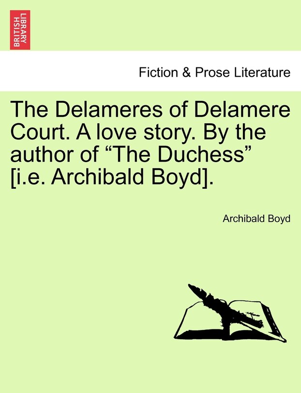 The Delameres Of Delamere Court. A Love Story. By The Author Of the Duchess [i.e. Archibald Boyd].