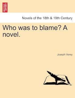 Who Was To Blame? A Novel.