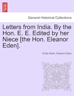 Couverture_Letters From India. By The Hon. E. E. Edited By Her Niece [the Hon. Eleanor Eden].