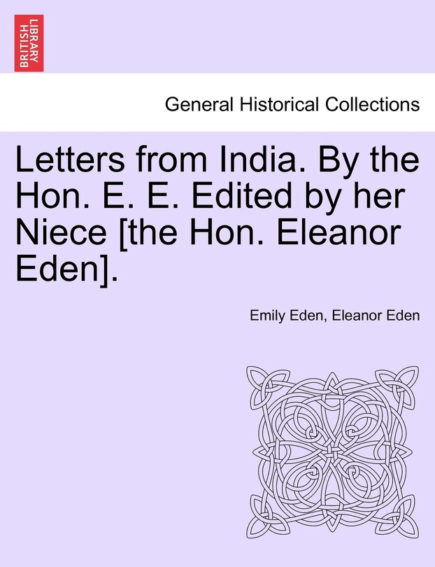Couverture_Letters From India. By The Hon. E. E. Edited By Her Niece [the Hon. Eleanor Eden].