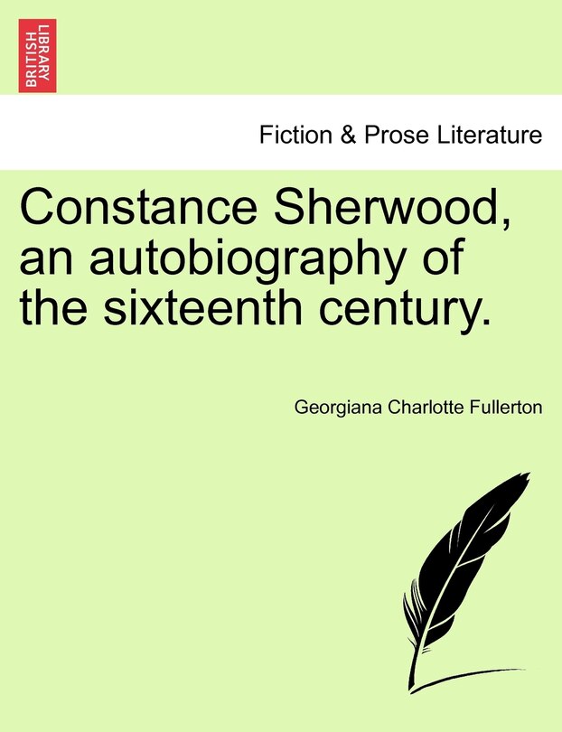 Front cover_Constance Sherwood, An Autobiography Of The Sixteenth Century.