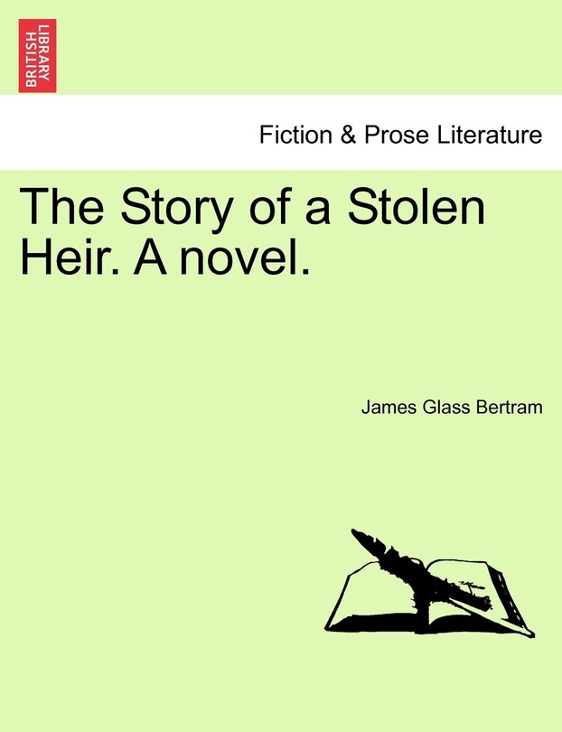 Front cover_The Story Of A Stolen Heir. A Novel.