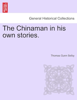 Front cover_The Chinaman In His Own Stories.