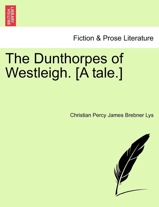 Front cover_The Dunthorpes Of Westleigh. [a Tale.]