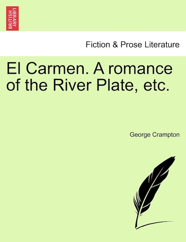 El Carmen. A Romance Of The River Plate, Etc.