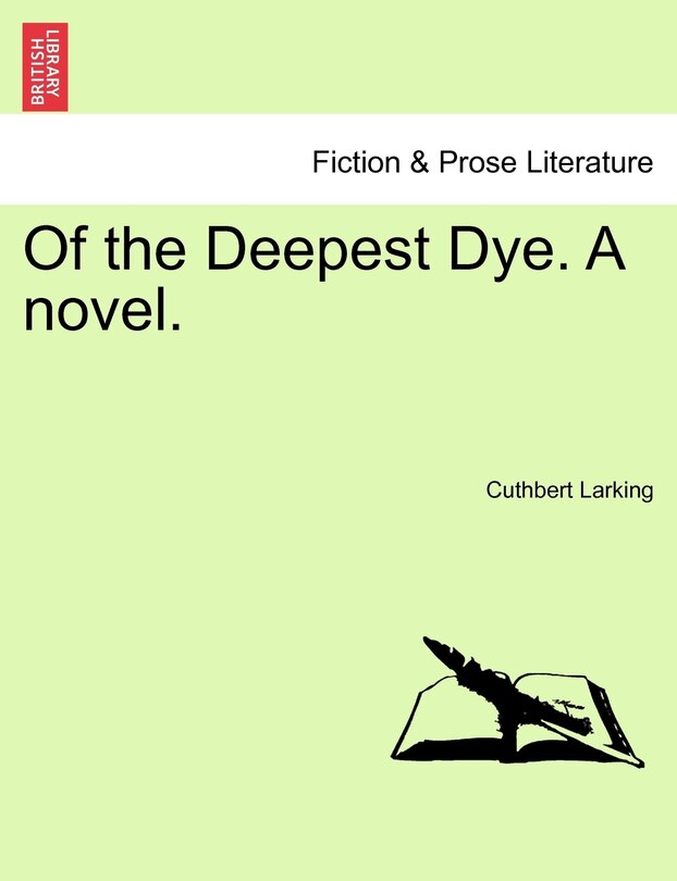 Of the Deepest Dye. A novel.