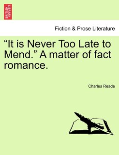 Front cover_It Is Never Too Late to Mend. a Matter of Fact Romance.