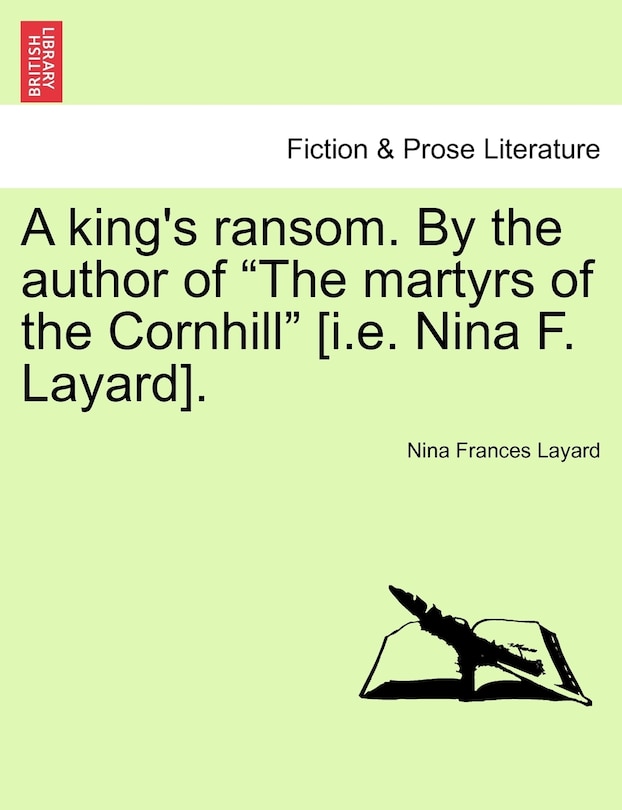 Front cover_A King's Ransom. By The Author Of the Martyrs Of The Cornhill [i.e. Nina F. Layard].