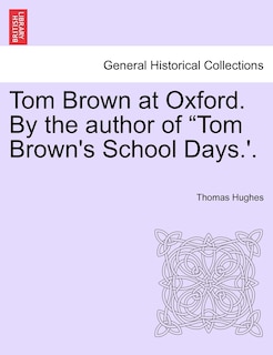 Front cover_Tom Brown at Oxford. by the Author of Tom Brown's School Days.'. Volume I.