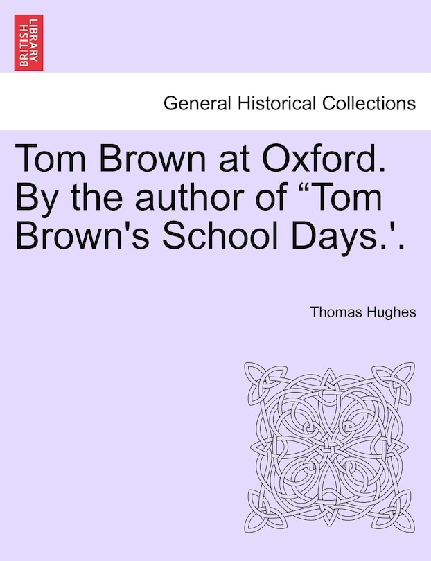 Front cover_Tom Brown at Oxford. by the Author of Tom Brown's School Days.'. Volume I.