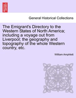 Couverture_The Emigrant's Directory To The Western States Of North America; Including A Voyage Out From Liverpool; The Geography And Topography Of The Whole Western Country, Etc.