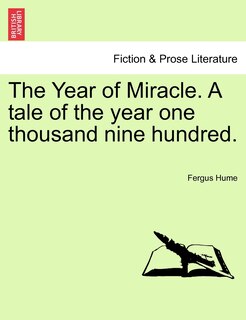 Front cover_The Year Of Miracle. A Tale Of The Year One Thousand Nine Hundred.