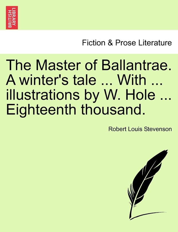 Front cover_The Master Of Ballantrae. A Winter's Tale ... With ... Illustrations By W. Hole ... Eighteenth Thousand.