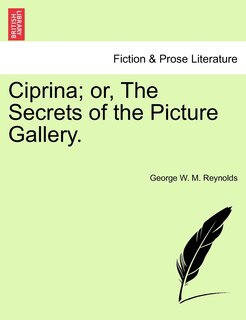 Couverture_Ciprina; Or, The Secrets Of The Picture Gallery.