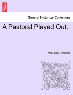 Front cover_A Pastoral Played Out.
