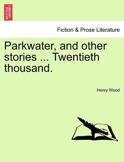 Front cover_Parkwater, And Other Stories ... Twentieth Thousand.