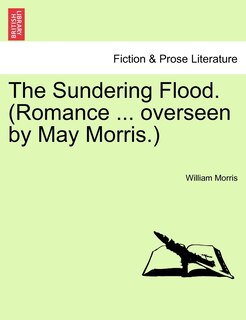 Front cover_The Sundering Flood. (romance ... Overseen By May Morris.)
