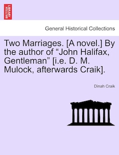Couverture_Two Marriages. [a Novel.] By The Author Of john Halifax, Gentleman [i.e. D. M. Mulock, Afterwards Craik].