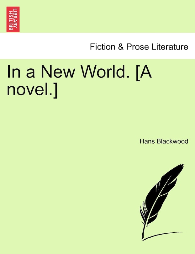 In A New World. [a Novel.]