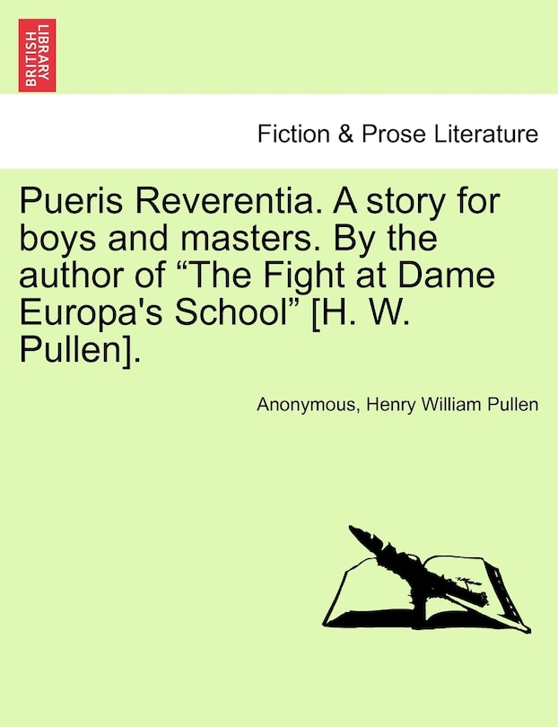 Front cover_Pueris Reverentia. a Story for Boys and Masters. by the Author of the Fight at Dame Europa's School [H. W. Pullen].