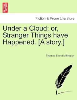 Front cover_Under A Cloud; Or, Stranger Things Have Happened. [a Story.]