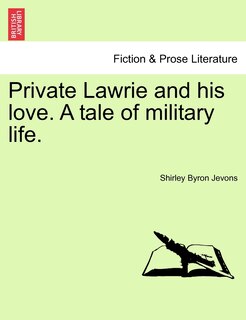 Front cover_Private Lawrie And His Love. A Tale Of Military Life.