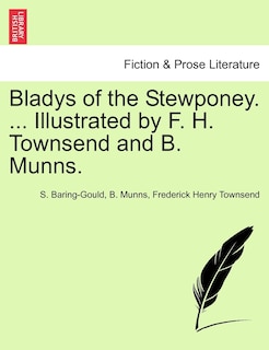 Front cover_Bladys Of The Stewponey. ... Illustrated By F. H. Townsend And B. Munns.