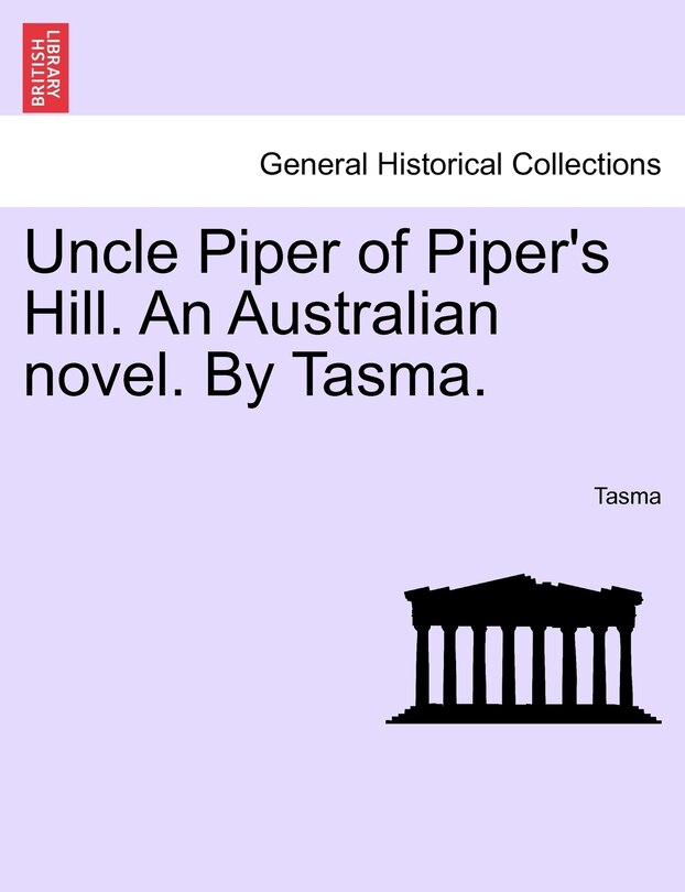 Front cover_Uncle Piper Of Piper's Hill. An Australian Novel. By Tasma.