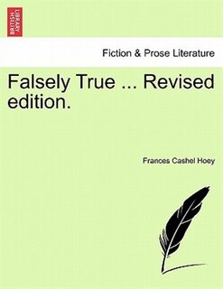 Front cover_Falsely True ... Revised Edition.