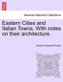 Front cover_Eastern Cities And Italian Towns. With Notes On Their Architecture.