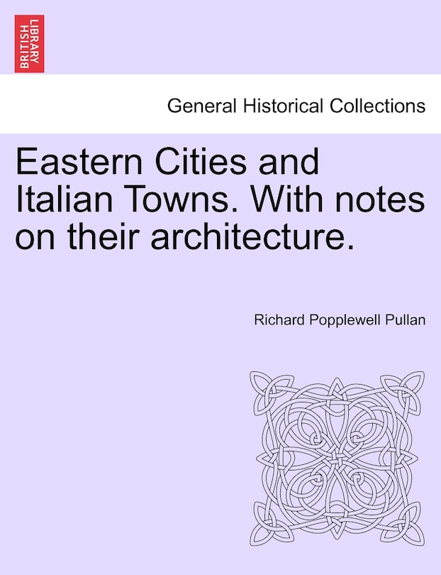 Front cover_Eastern Cities And Italian Towns. With Notes On Their Architecture.