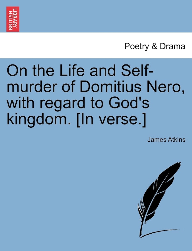 Couverture_On The Life And Self-murder Of Domitius Nero, With Regard To God's Kingdom. [in Verse.]