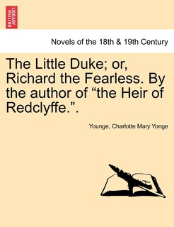 Front cover_The Little Duke; Or, Richard the Fearless. by the Author of the Heir of Redclyffe..