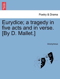Couverture_Eurydice; A Tragedy In Five Acts And In Verse. [by D. Mallet.]
