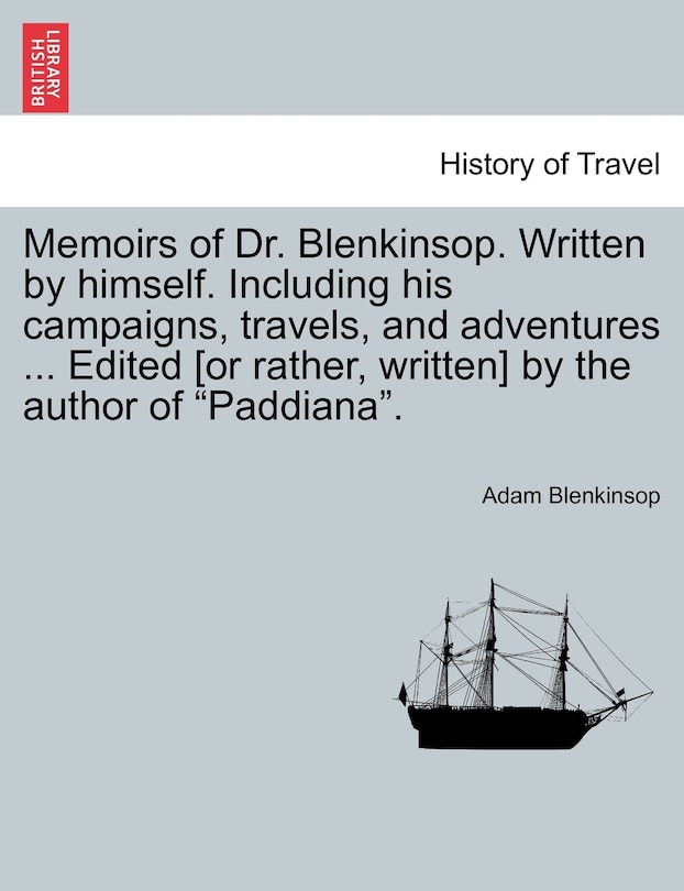Couverture_Memoirs Of Dr. Blenkinsop. Written By Himself. Including His Campaigns, Travels, And Adventures ... Edited [or Rather, Written] By The Author Of paddiana.