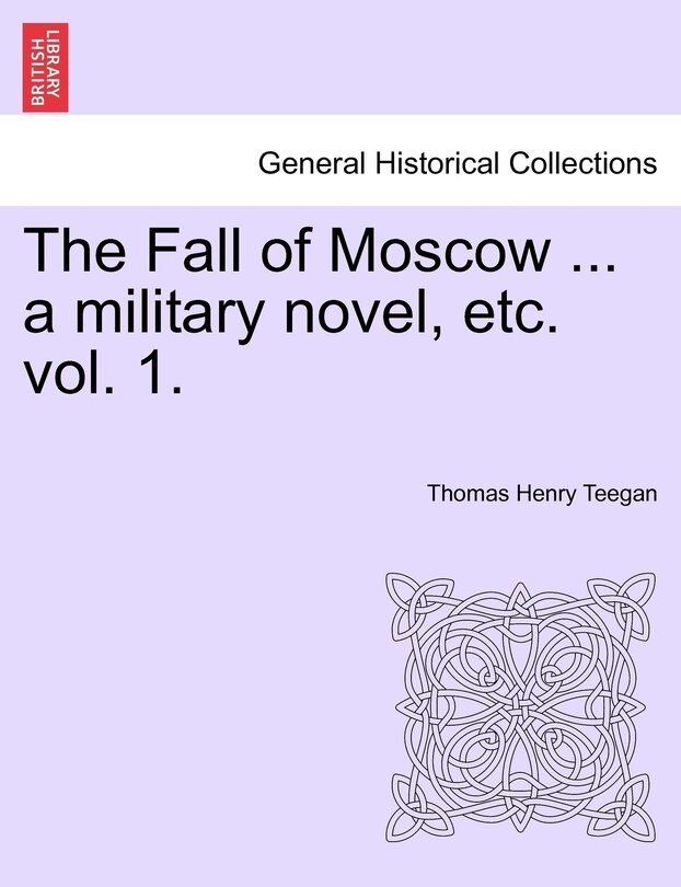 Front cover_The Fall Of Moscow ... A Military Novel, Etc. Vol. 1.