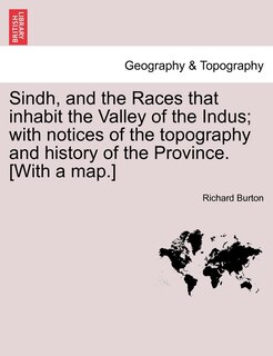 Front cover_Sindh, And The Races That Inhabit The Valley Of The Indus; With Notices Of The Topography And History Of The Province. [with A Map.]