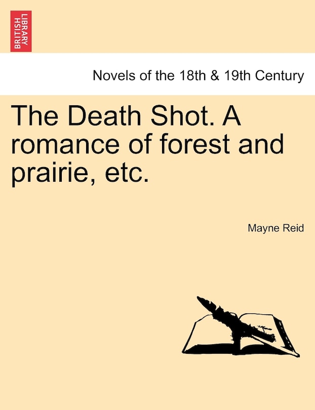 Front cover_The Death Shot. A Romance Of Forest And Prairie, Etc.