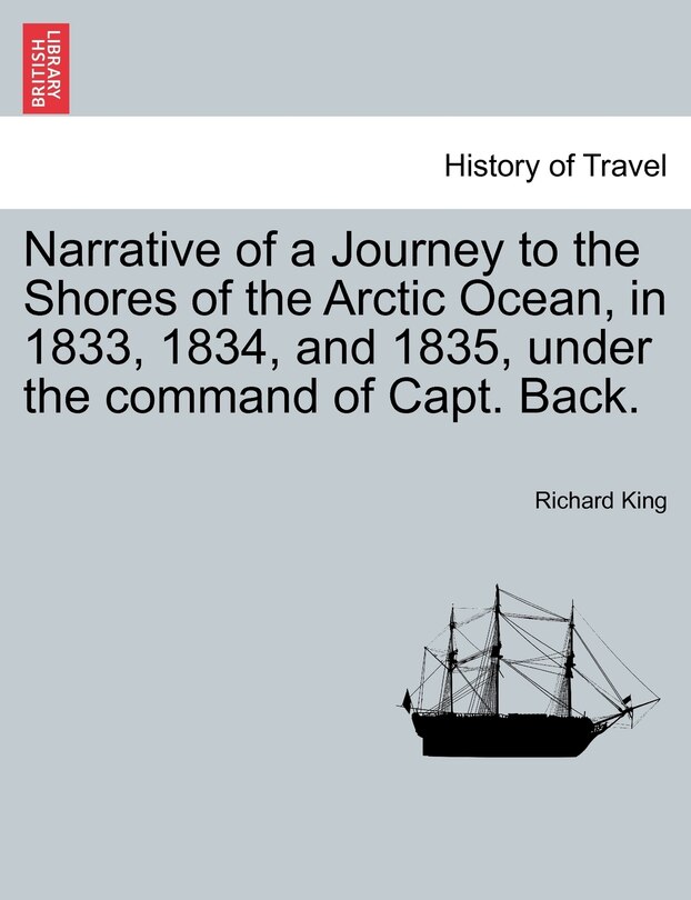 Front cover_Narrative Of A Journey To The Shores Of The Arctic Ocean, In 1833, 1834, And 1835, Under The Command Of Capt. Back.