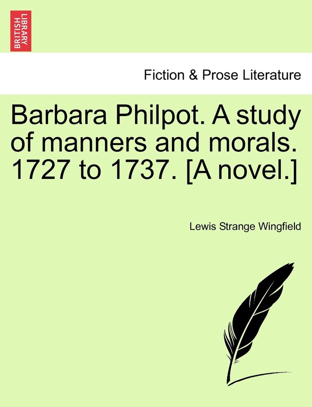 Couverture_Barbara Philpot. A Study Of Manners And Morals. 1727 To 1737. [a Novel.]