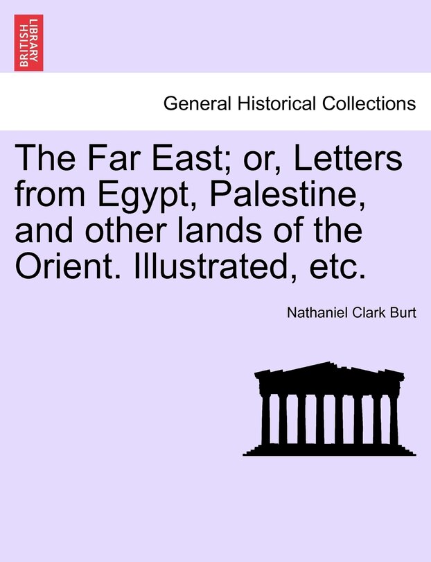 Front cover_The Far East; Or, Letters From Egypt, Palestine, And Other Lands Of The Orient. Illustrated, Etc.