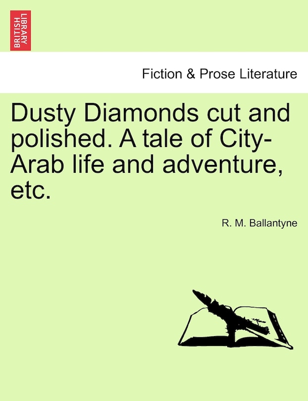 Front cover_Dusty Diamonds Cut And Polished. A Tale Of City-arab Life And Adventure, Etc.