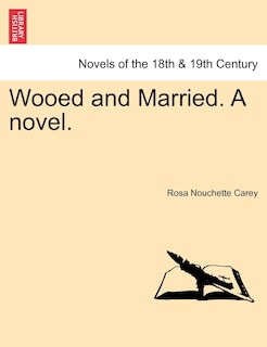 Front cover_Wooed And Married. A Novel.