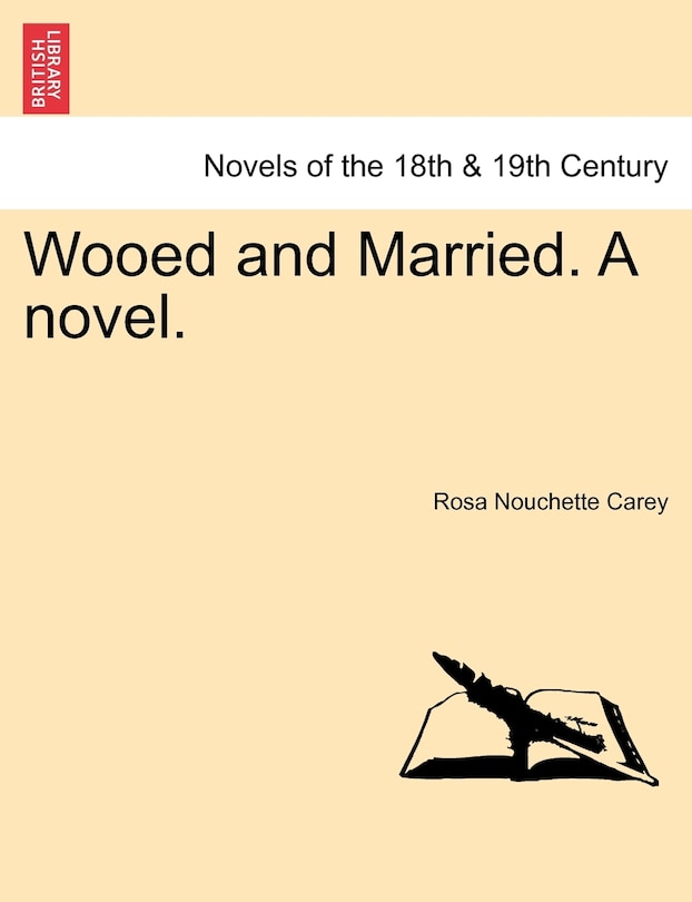 Front cover_Wooed And Married. A Novel.