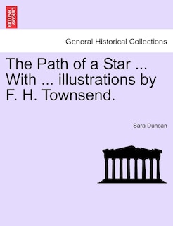 Front cover_The Path Of A Star ... With ... Illustrations By F. H. Townsend.