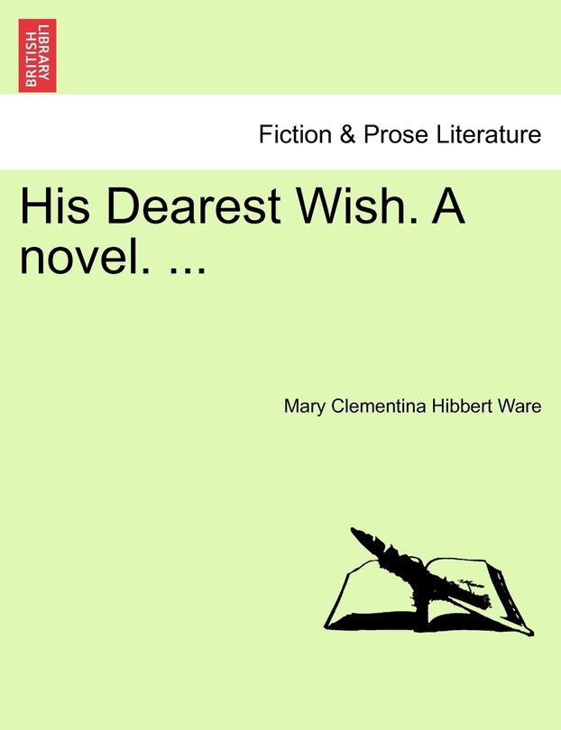 Front cover_His Dearest Wish. A Novel. ...