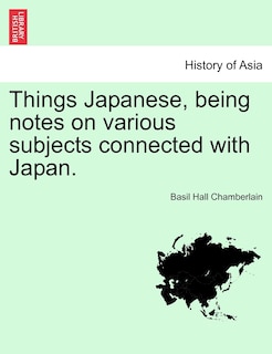 Front cover_Things Japanese, Being Notes On Various Subjects Connected With Japan.