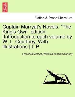 Captain Marryat's Novels. the King's Own Edition. [introduction To Each Volume By W. L. Courtney. With Illustrations.] L.p.