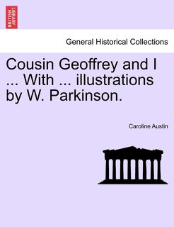 Front cover_Cousin Geoffrey And I ... With ... Illustrations By W. Parkinson.