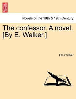 Front cover_The Confessor. A Novel. [by E. Walker.]